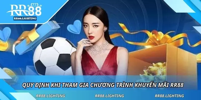 Quy định khi tham gia chương trình khuyến mãi RR88