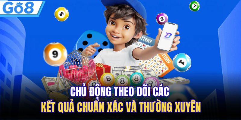 Chủ động theo dõi các kết quả chuẩn xác và thường xuyên
